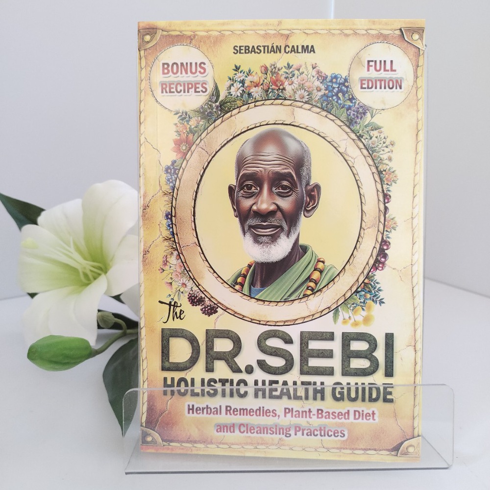 Holistic Health & Wellness - Dr. Sebi's Holistic Health Guide The